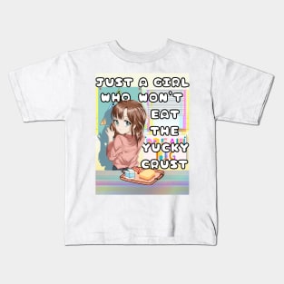 Just A Girl Who Won't Eat The Yucky Crust Kids T-Shirt